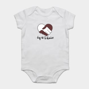 Say No To Racism T Shirt - No To Racism Design T Shirts - Human Rights / Anti-Racism Baby Bodysuit